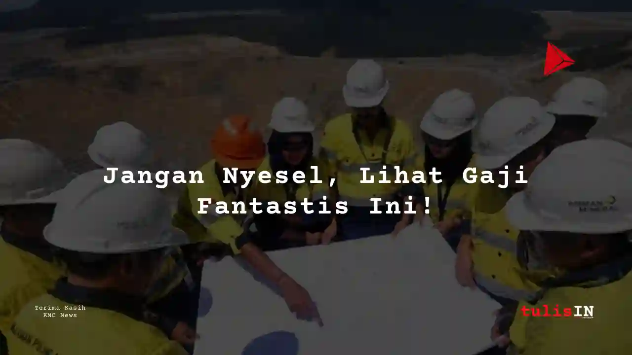 Berapa Gaji Junior Operator Amman Mineral Internasional 2025?