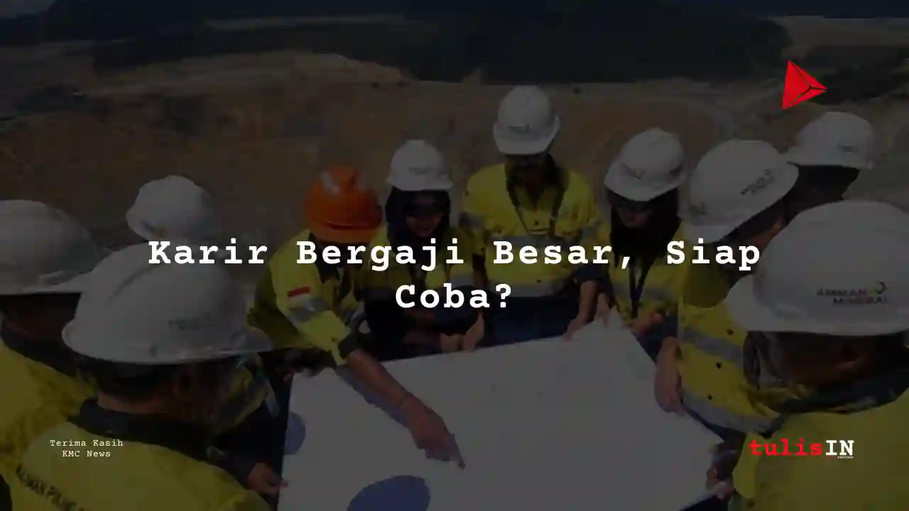Berapa Gaji Field Engineer Amman Mineral Internasional 2025?