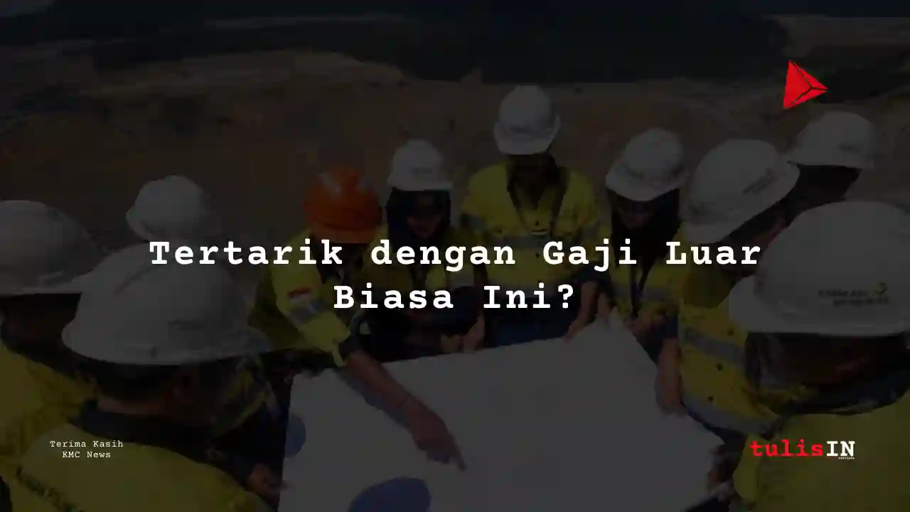Berapa Gaji Electrical Inspection Engineer Amman Mineral Internasional 2025?