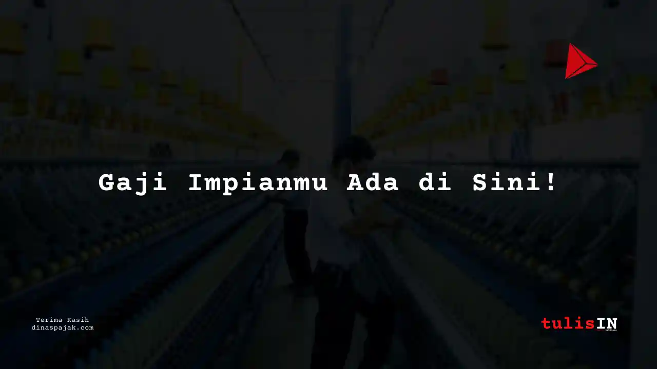 Berapa Gaji Pegawai PT Dan Liris Tahun 2025?