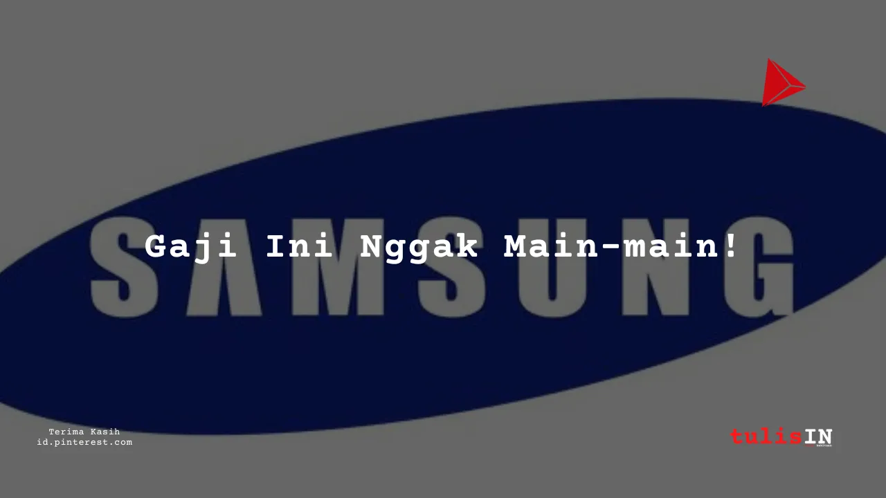 Berapa Gaji Pelayanan PT Samsung Electronics Indonesia 2023?