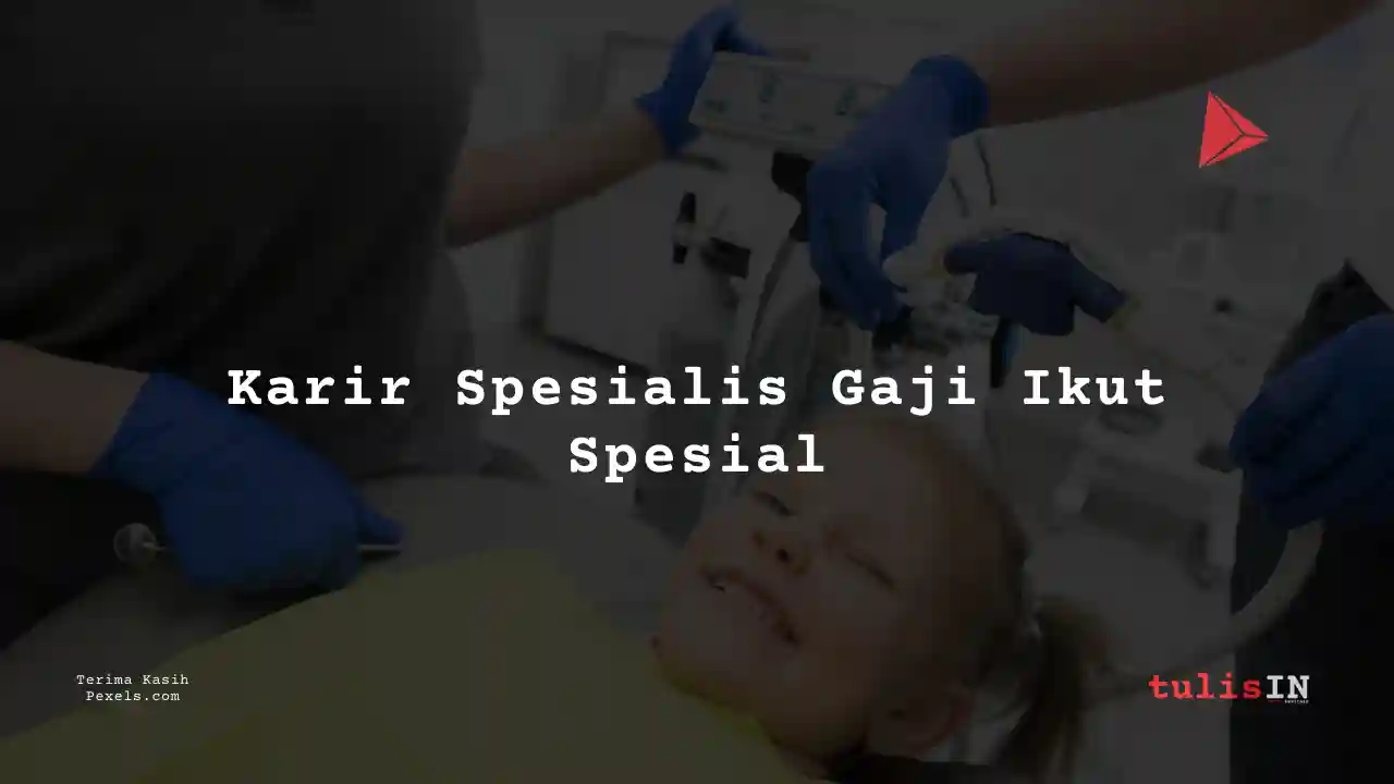 Berapa Gaji Spesialis Gigi Anak Siloam International Hospitals 2025?