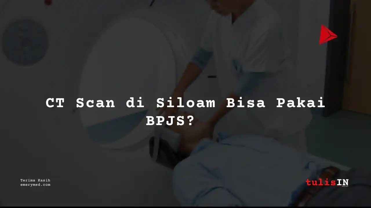 Berapa Harga CT Lower ABD Non-CNTRS / CT Scan Perut Bawah Siloam Hospitals Buton?