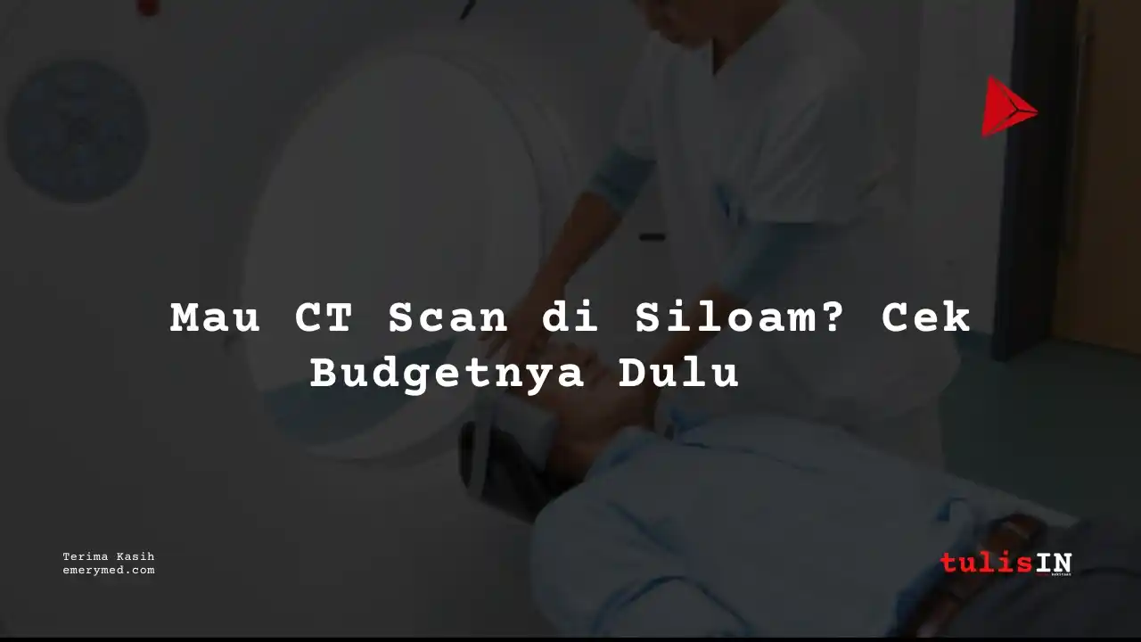 Berapa Harga CT MAXILLA / MANDIBULA NON CONTRAST Siloam Hospitals Buton?