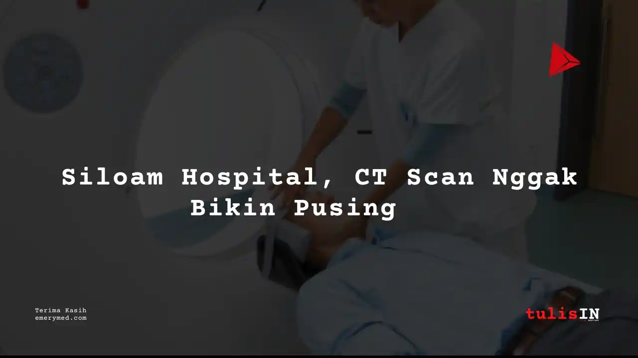 Berapa Harga CT Thorax Non-CNTRS / CT Scan Dada Siloam Hospitals Buton?