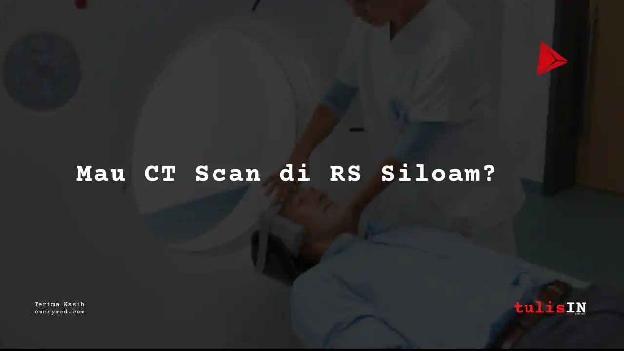 Berapa Harga CT Vert Thoracolumbal Non Contrast Siloam Hospitals Buton?