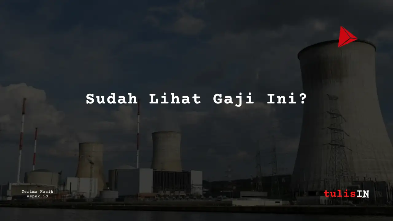 Berapa Gaji Architect Industri Nuklir Indonesia 2025?