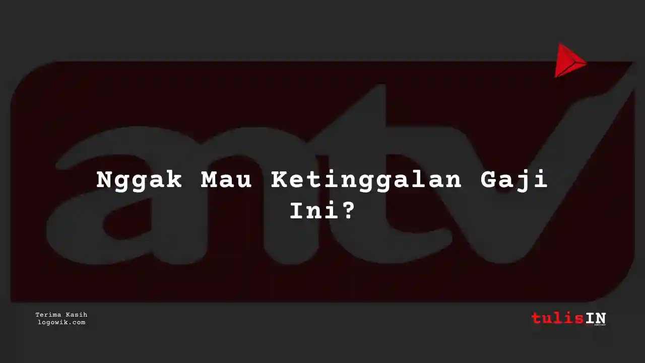 Berapa Gaji Desain Intern ANTV 2025?
