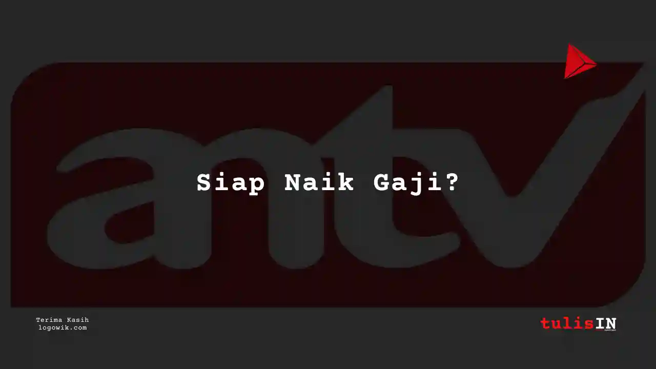 Berapa Gaji Engineering ANTV 2025?
