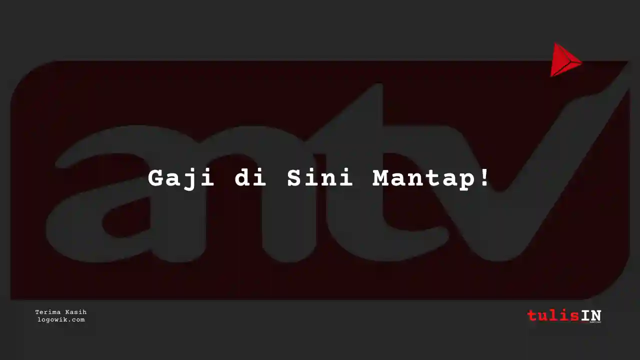 Berapa Gaji Engineering Intern ANTV 2025?