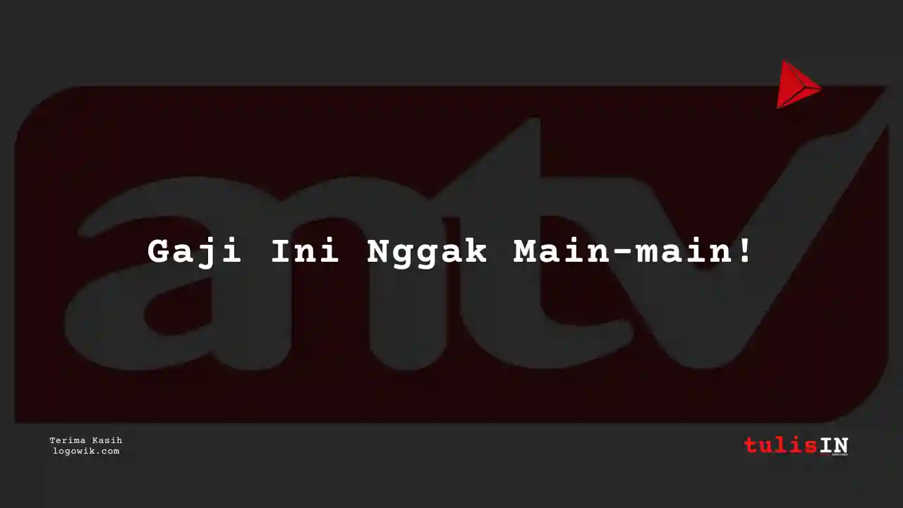 Berapa Gaji Finance / Akunting ANTV 2025?