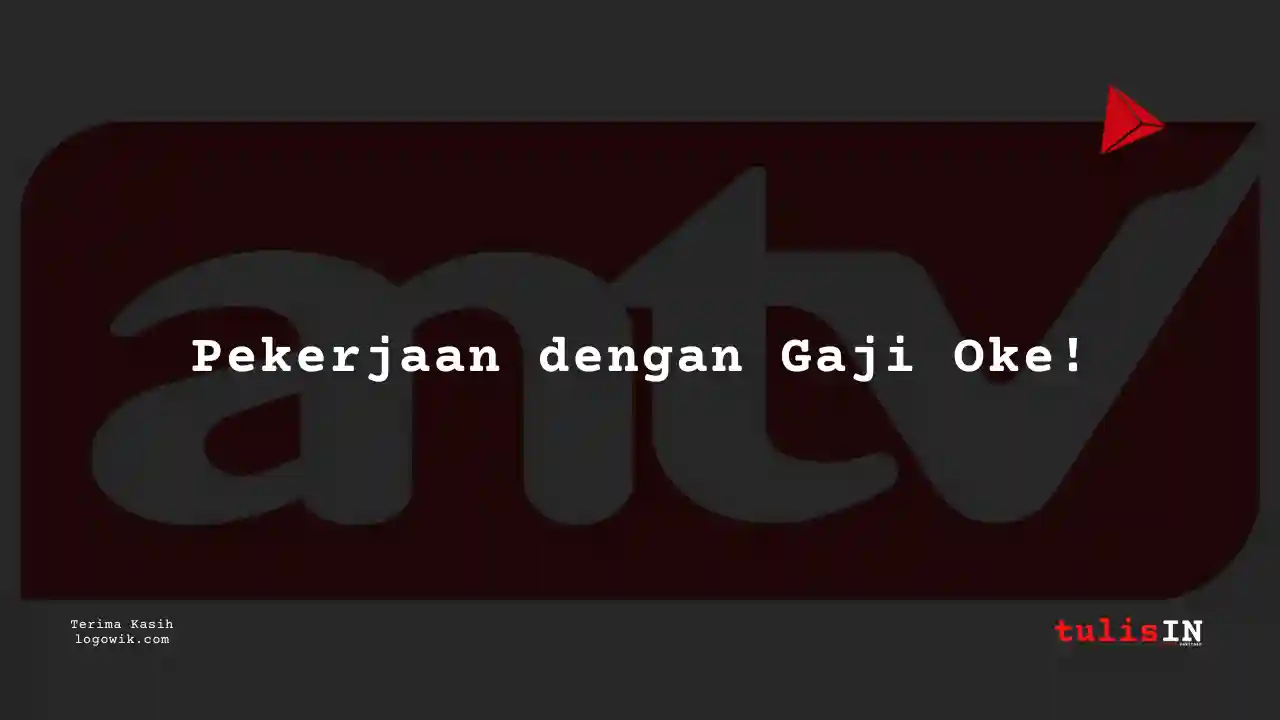 Berapa Gaji HR / Admin ANTV 2025?