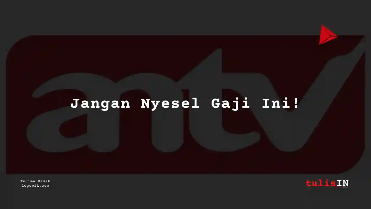Berapa Gaji Marketing ANTV 2025?