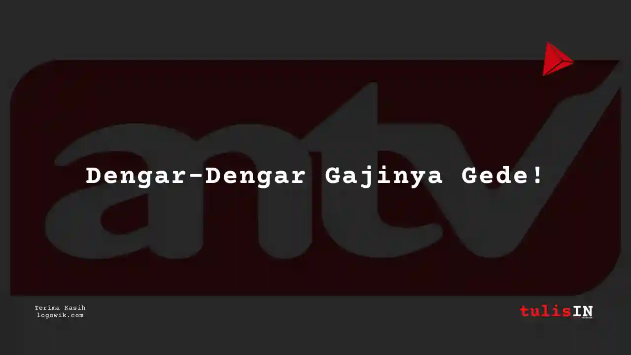 Berapa Gaji Public Relations Terbaru ANTV 2025?