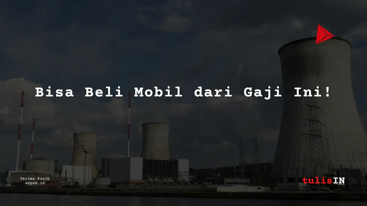 Berapa Gaji Cost Control Industri Nuklir Indonesia 2025?