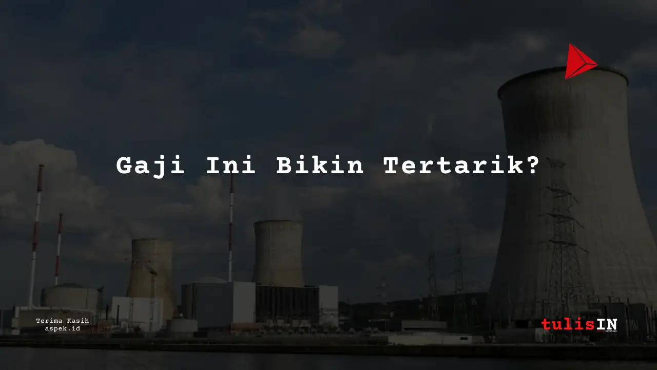 Berapa Gaji Drilling Supervisor Industri Nuklir Indonesia 2025?