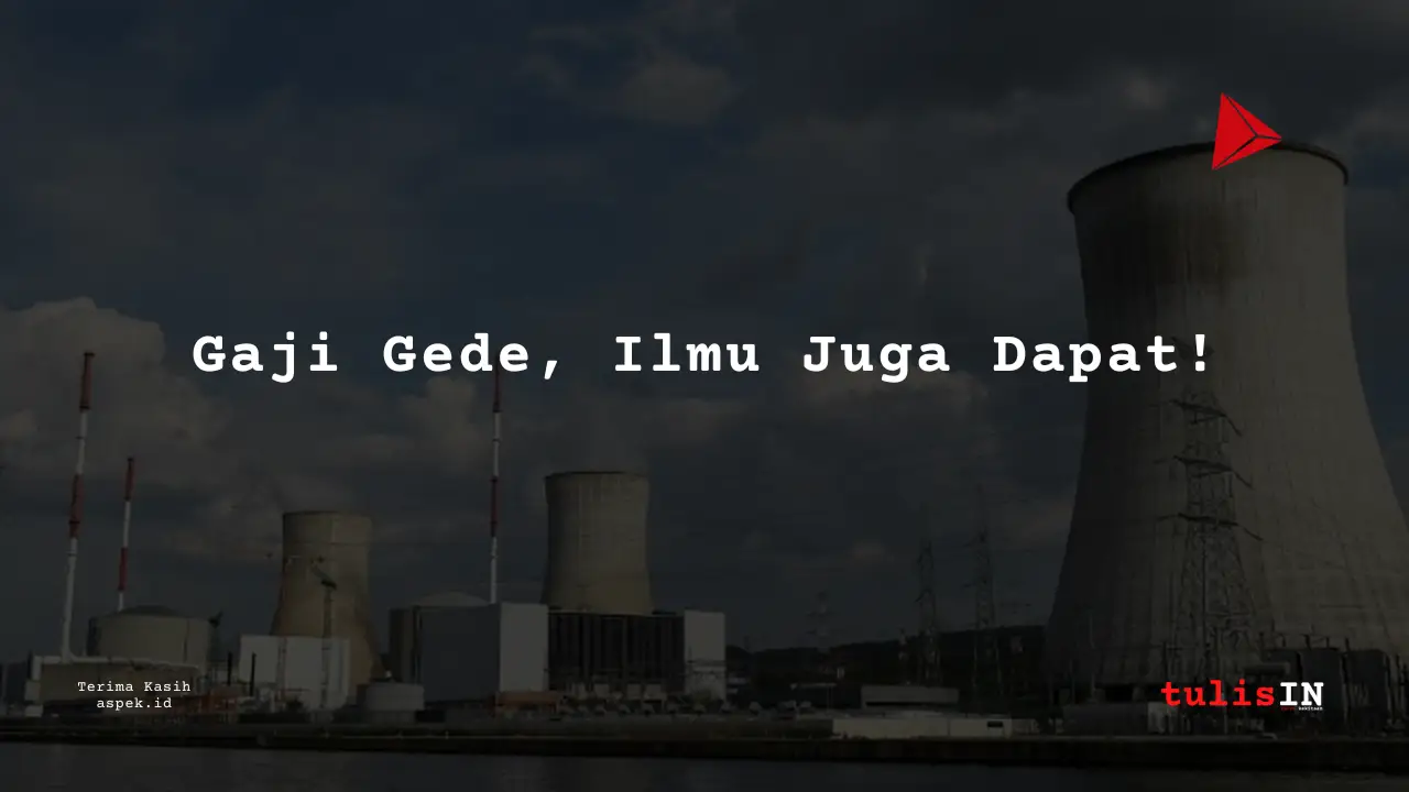 Berapa Gaji Field Engineer Industri Nuklir Indonesia 2025?