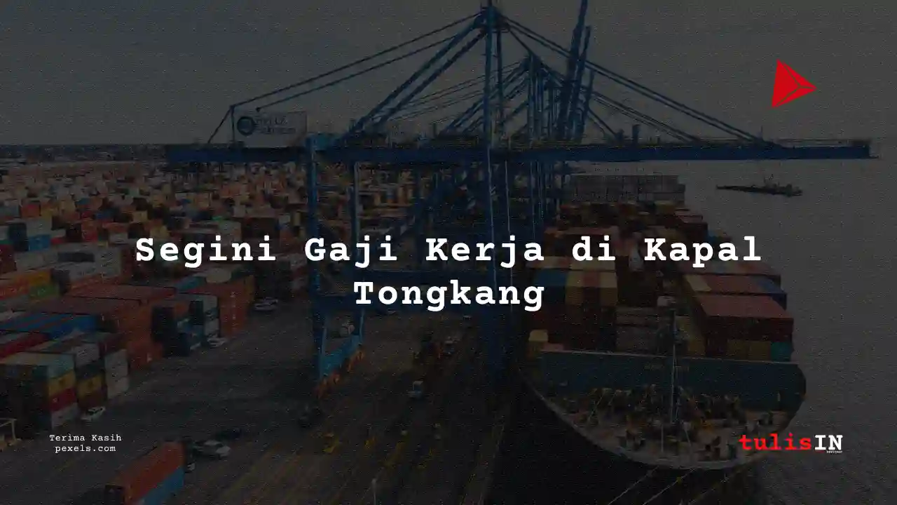 Berapa Gaji ABK (Anak Buah Kapal) Kapal Tongkang 2024?