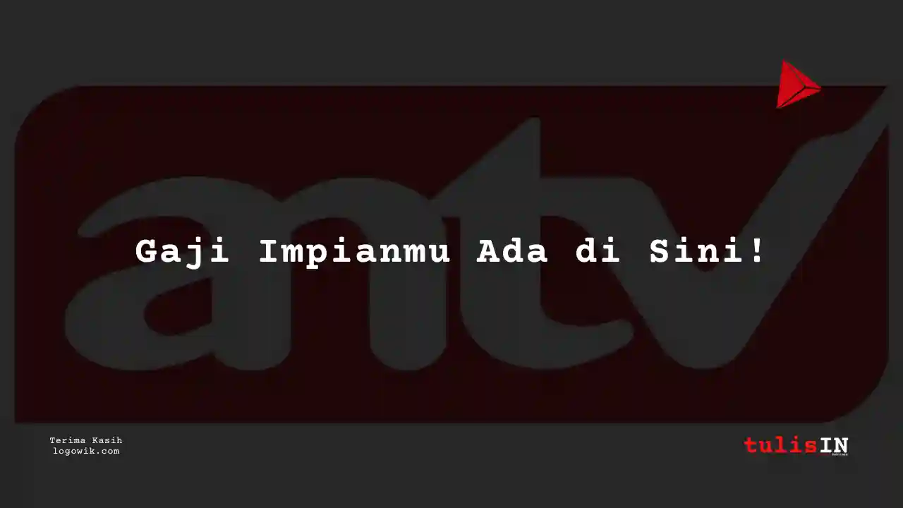 Berapa Gaji Account Payable Staff ANTV 2025?