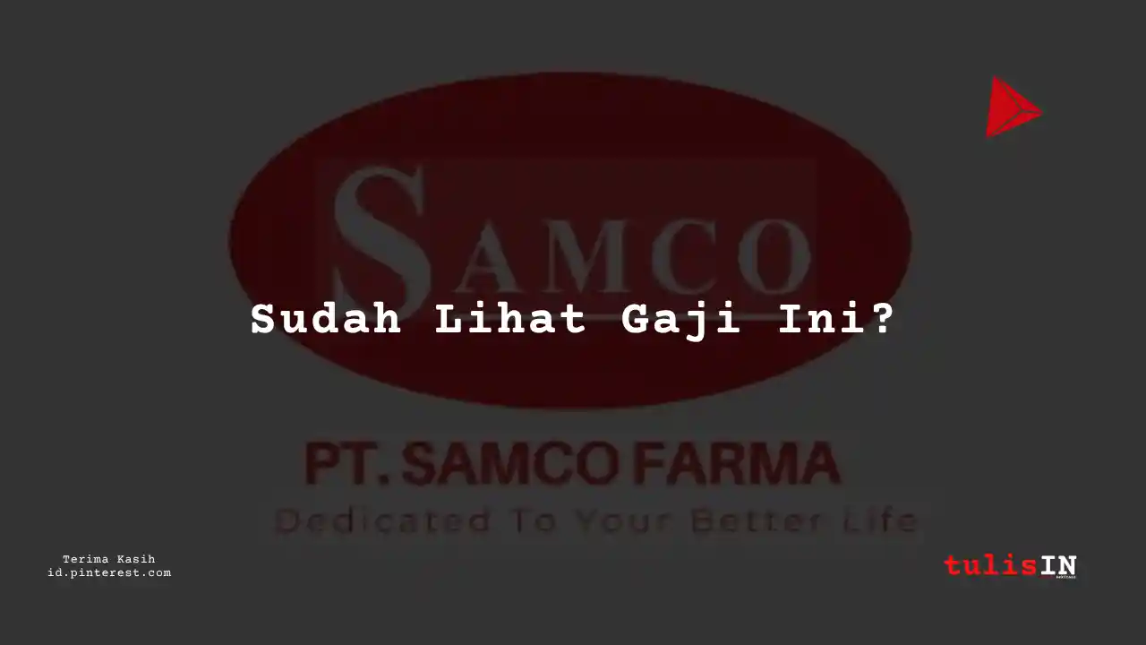 Berapa Gaji Accounting PT Samco Farma Tahun 2023?