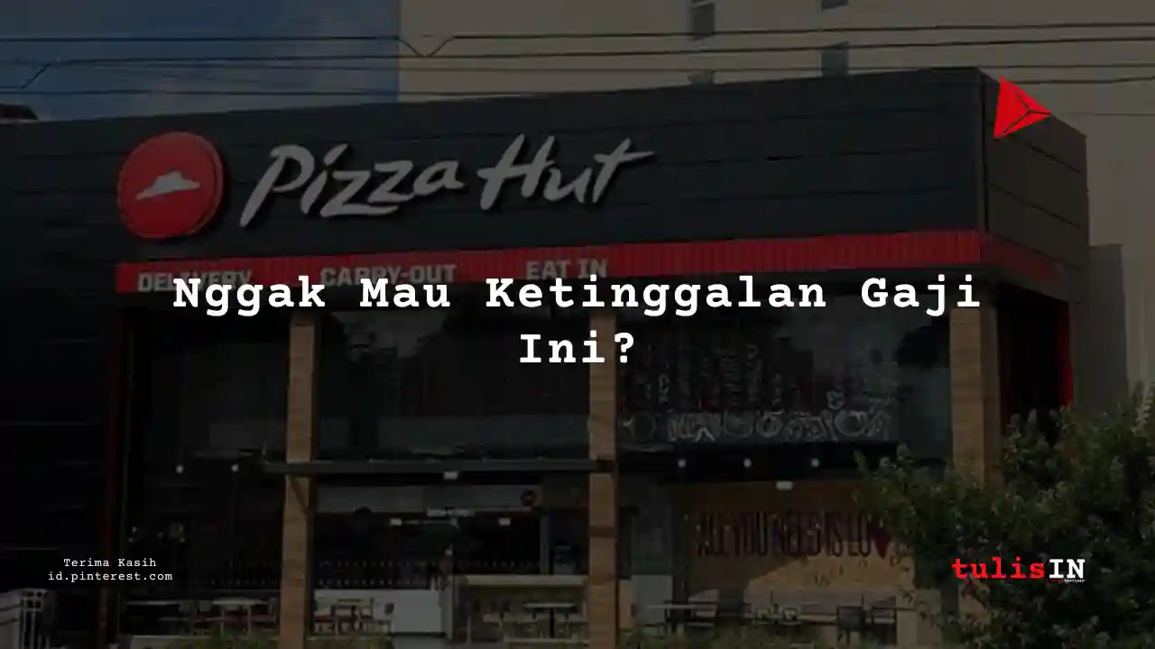 Berapa Gaji Accounting Pizza Hut Tahun 2025?
