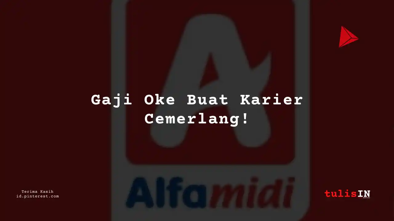Berapa Gaji Accounting Staff Alfamidi Tahun 2023?