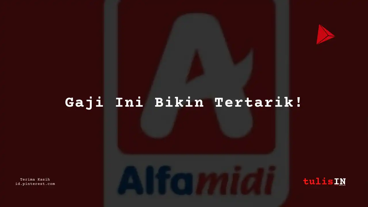 Berapa Gaji Accounting Staff Alfamidi Tahun 2024?