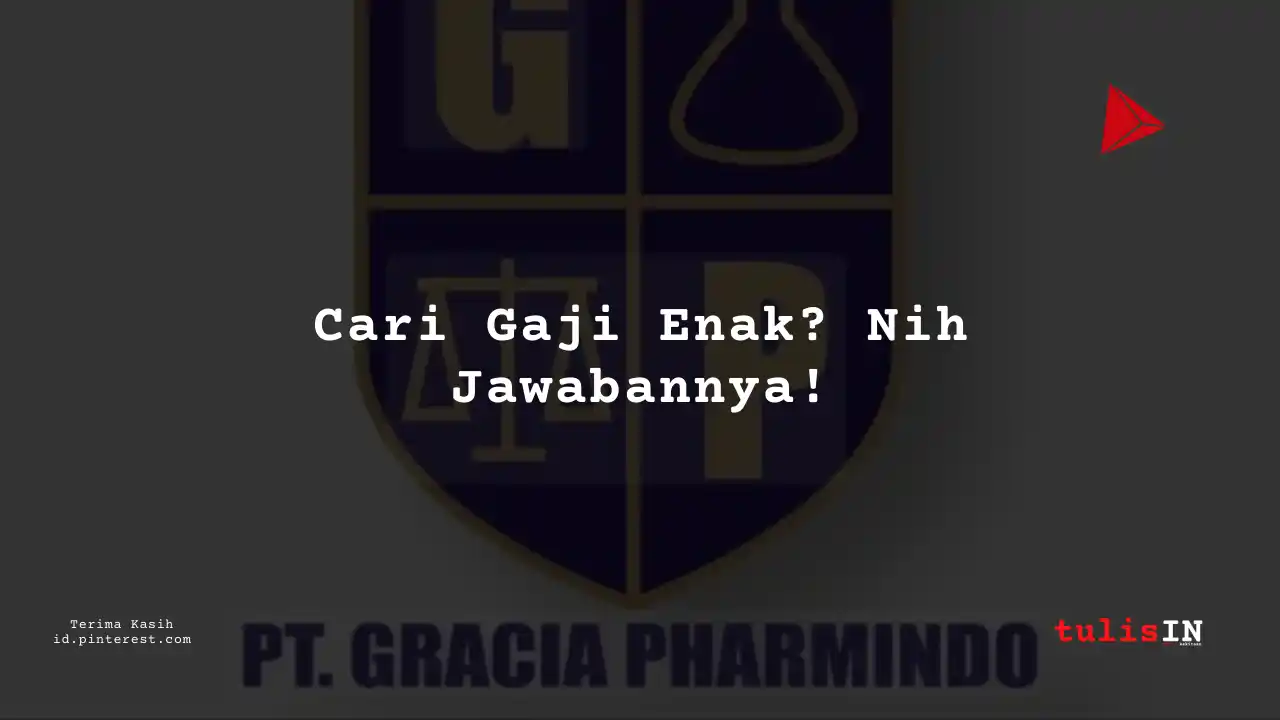 Berapa Gaji Addoperation PT Gracia Pharmindo Tahun 2024?