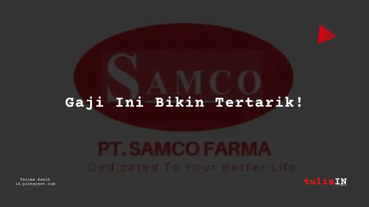 Berapa Gaji Addoperation PT Samco Farma Tahun 2024?