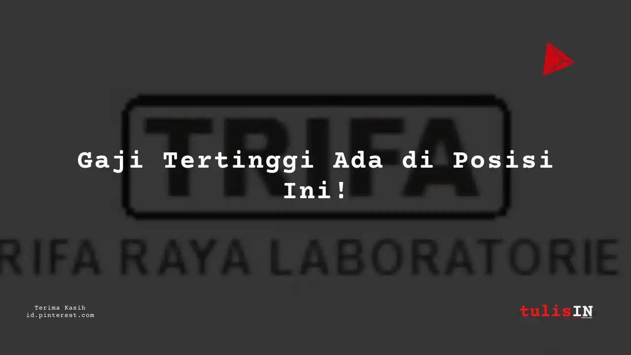 Berapa Gaji Addoperation PT Trifa Raya Laboratories Tahun 2023?