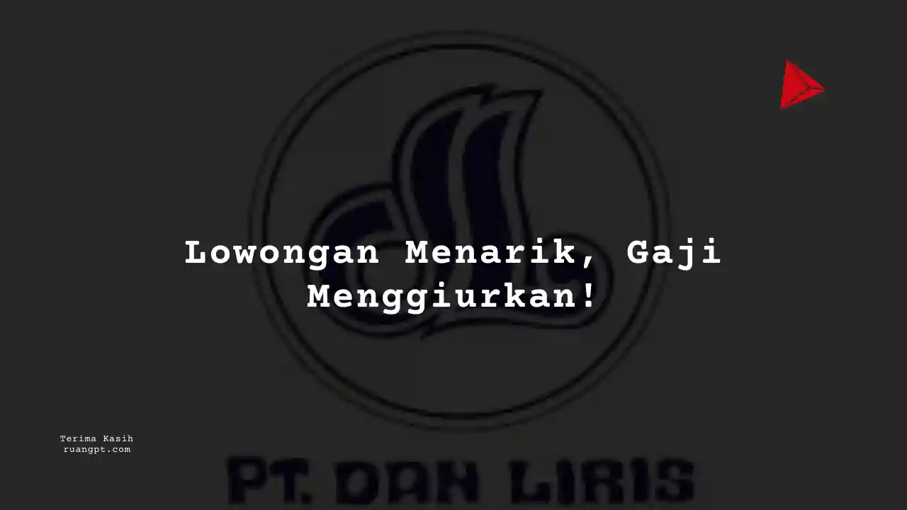 Berapa Gaji Admin Logistic PT Dan Liris 2024?