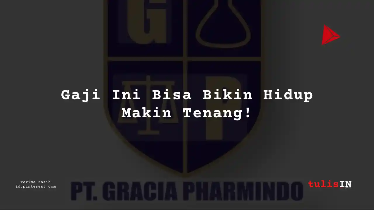 Berapa Gaji Admin PT Gracia Pharmindo Tahun 2024?