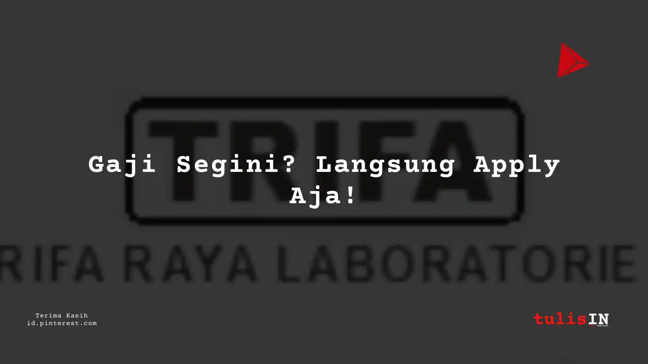 Berapa Gaji Admin PT Trifa Raya Laboratories Tahun 2023?