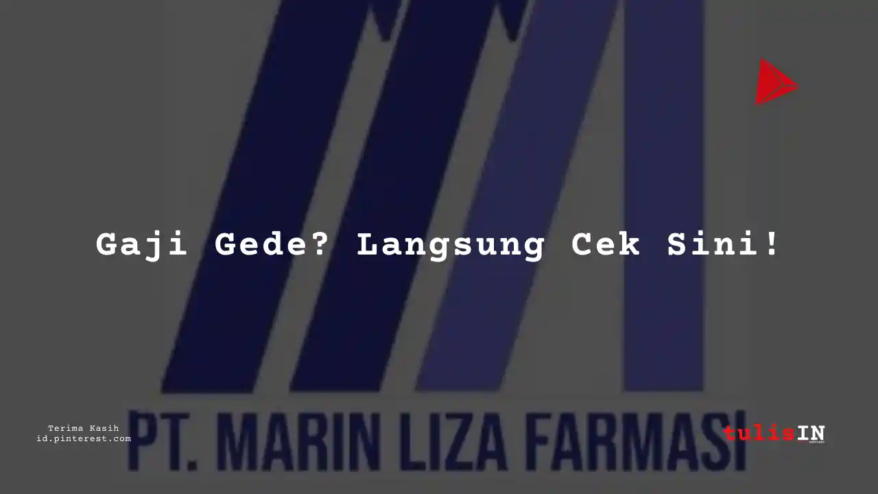 Berapa Gaji Admin/Customer Service PT Marin Liza Farmasi Tahun 2024?