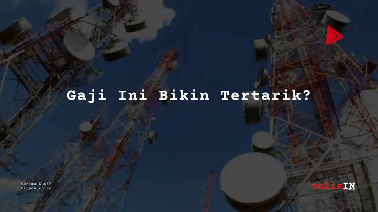 Berapa Gaji Admin/Customer Service Sarana Menara Nusantara 2023?