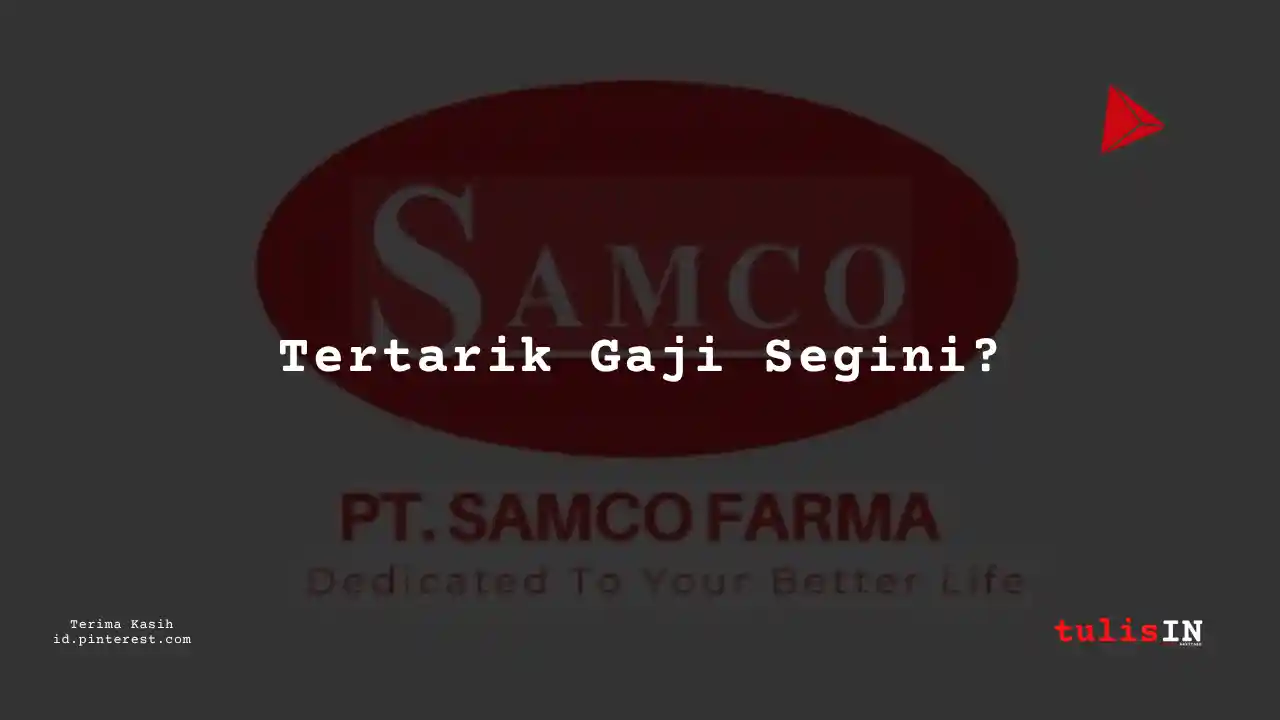 Berapa Gaji Administration Staff PT Samco Farma Tahun 2023?