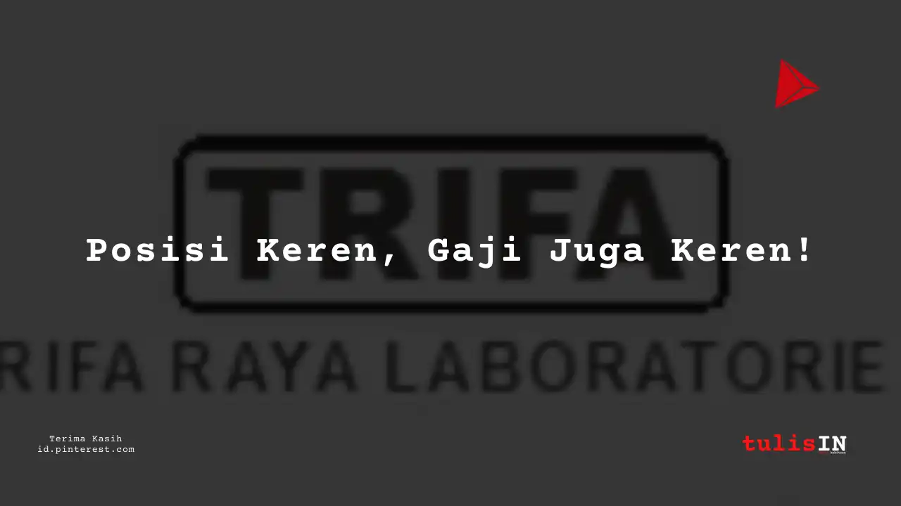 Berapa Gaji Administration Staff PT Trifa Raya Laboratories Tahun 2024?
