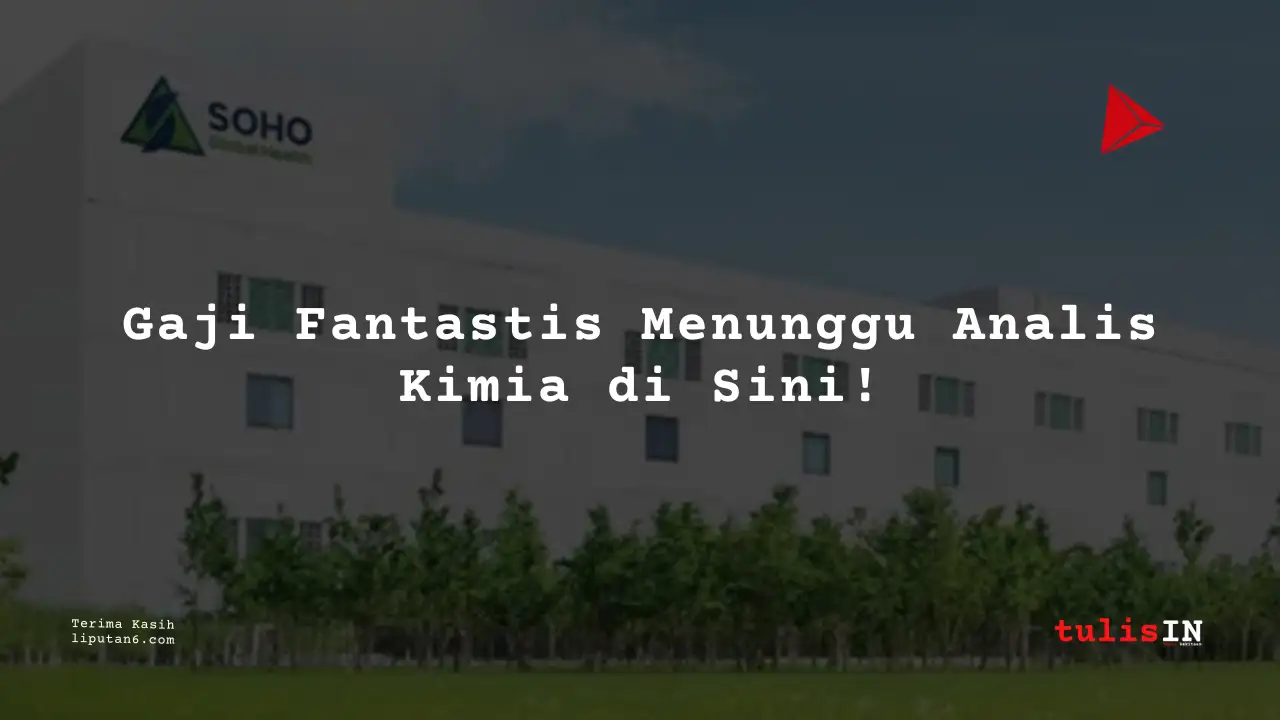 Berapa Gaji Analis Kimia PT Soho Farmasi Industri 2025?