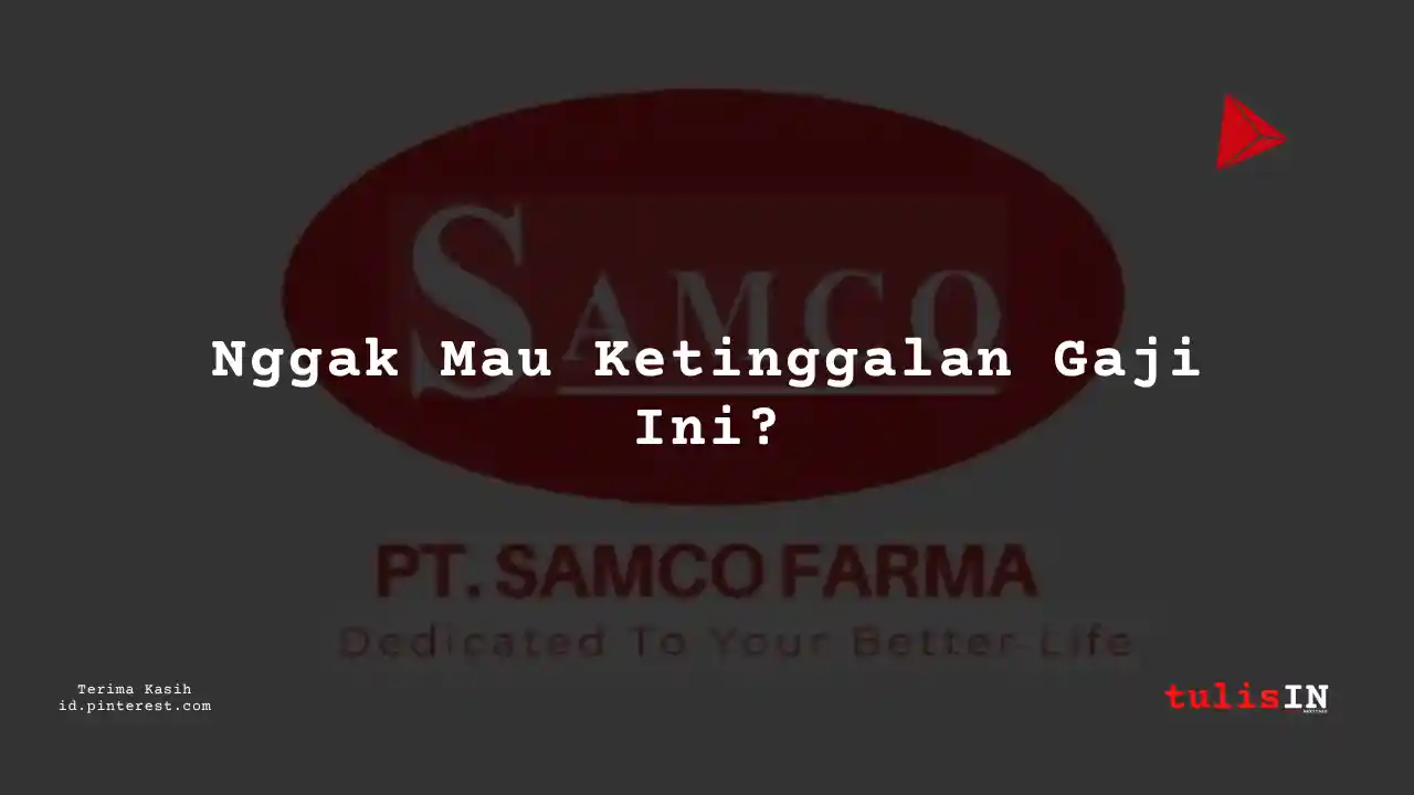 Berapa Gaji Analyst PT Samco Farma Tahun 2024?