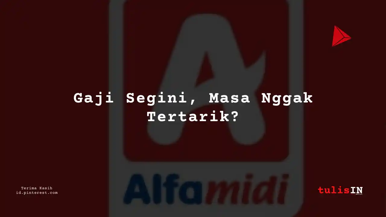 Berapa Gaji Asisten Kepala Toko Alfamidi Tahun 2023?