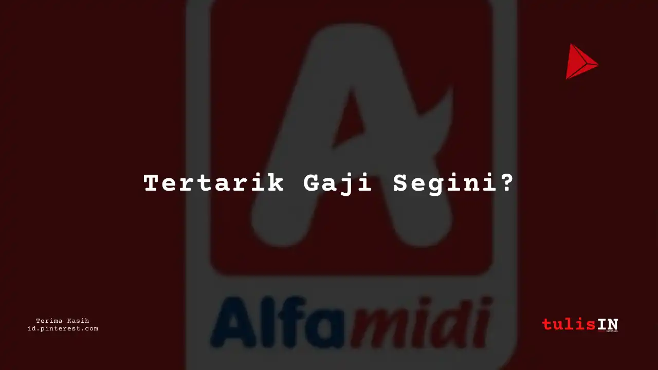 Berapa Gaji Asisten Kepala Toko Alfamidi Tahun 2024?