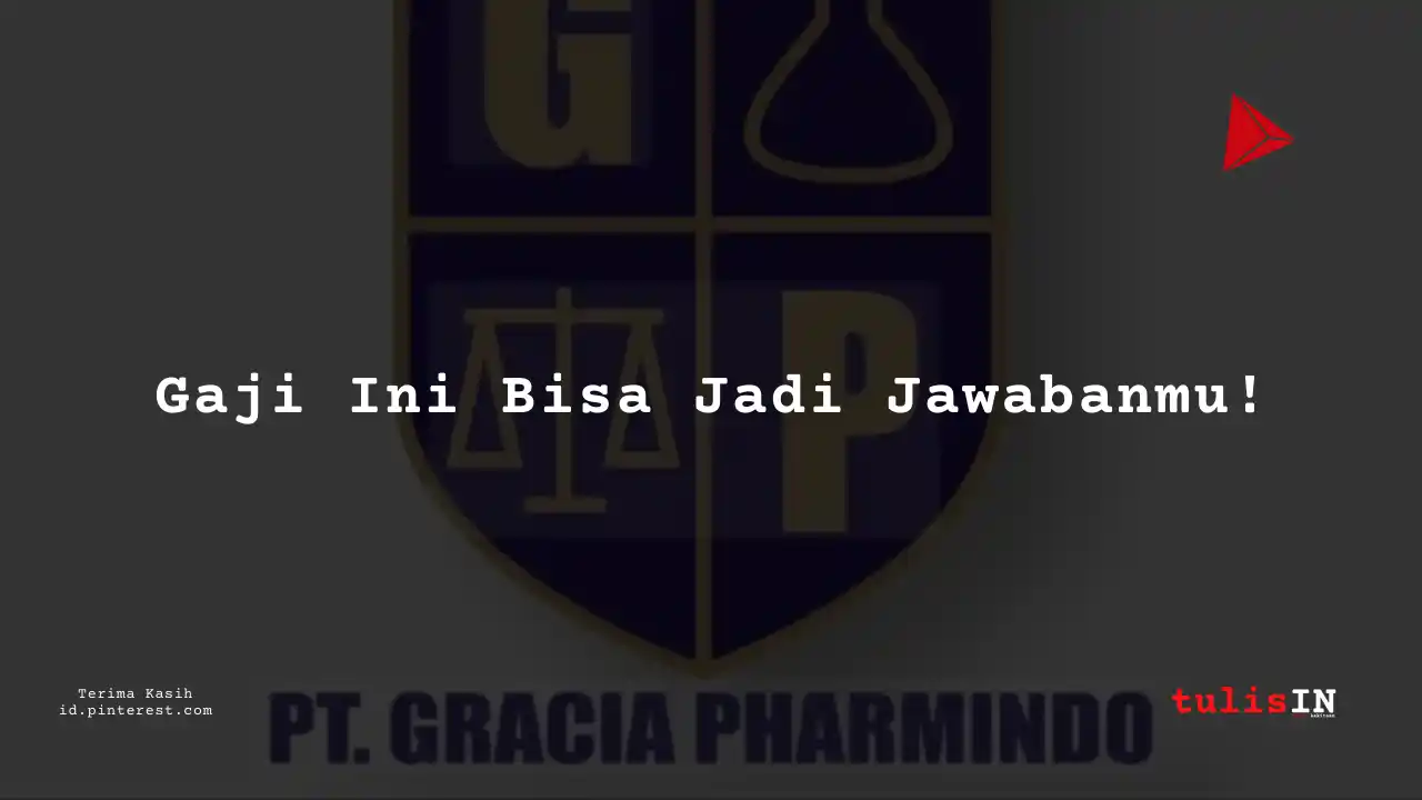 Berapa Gaji Assistant Civil and Architect PT Gracia Pharmindo Tahun 2024?