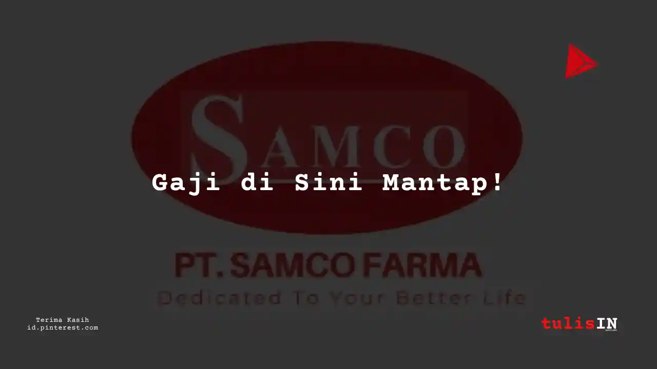 Berapa Gaji Assistant Civil and Architect PT Samco Farma Tahun 2024?