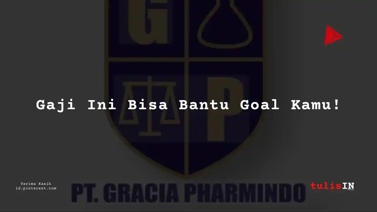Berapa Gaji Assistant Controller PT Gracia Pharmindo Tahun 2024?