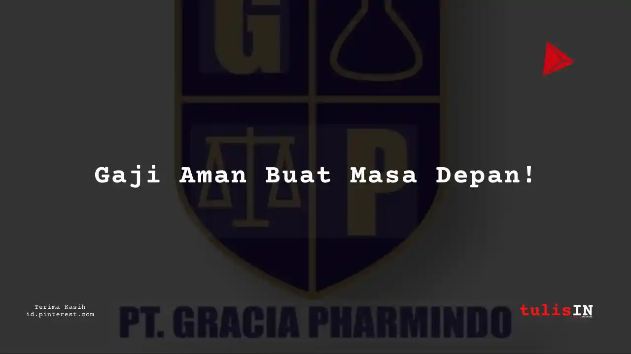 Berapa Gaji Assistant Controller PT Gracia Pharmindo Tahun 2024?