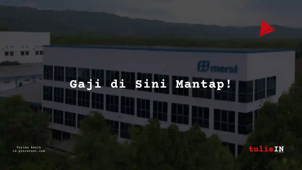 Berapa Gaji Assistant Controller PT Mersifarma Tirmaku Mercusana Tahun 2024?