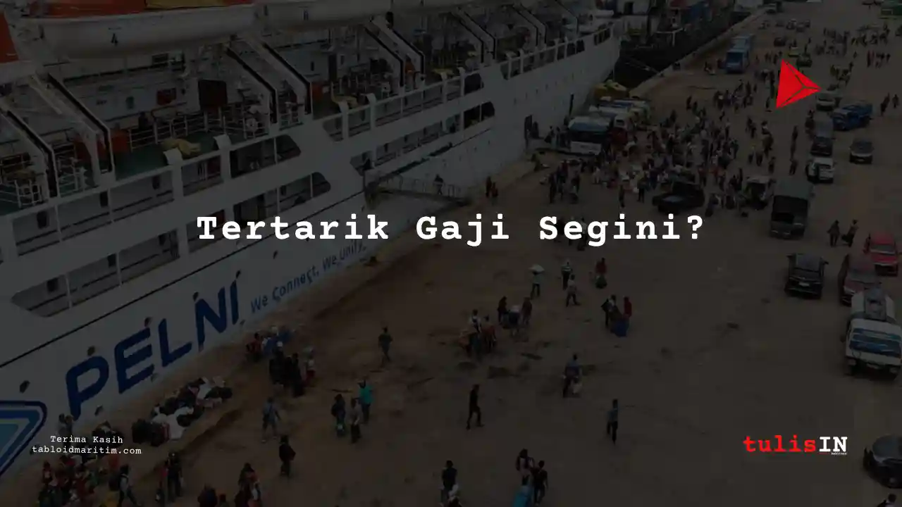 Berapa Gaji Assistant Controller PT Pelni 2024?