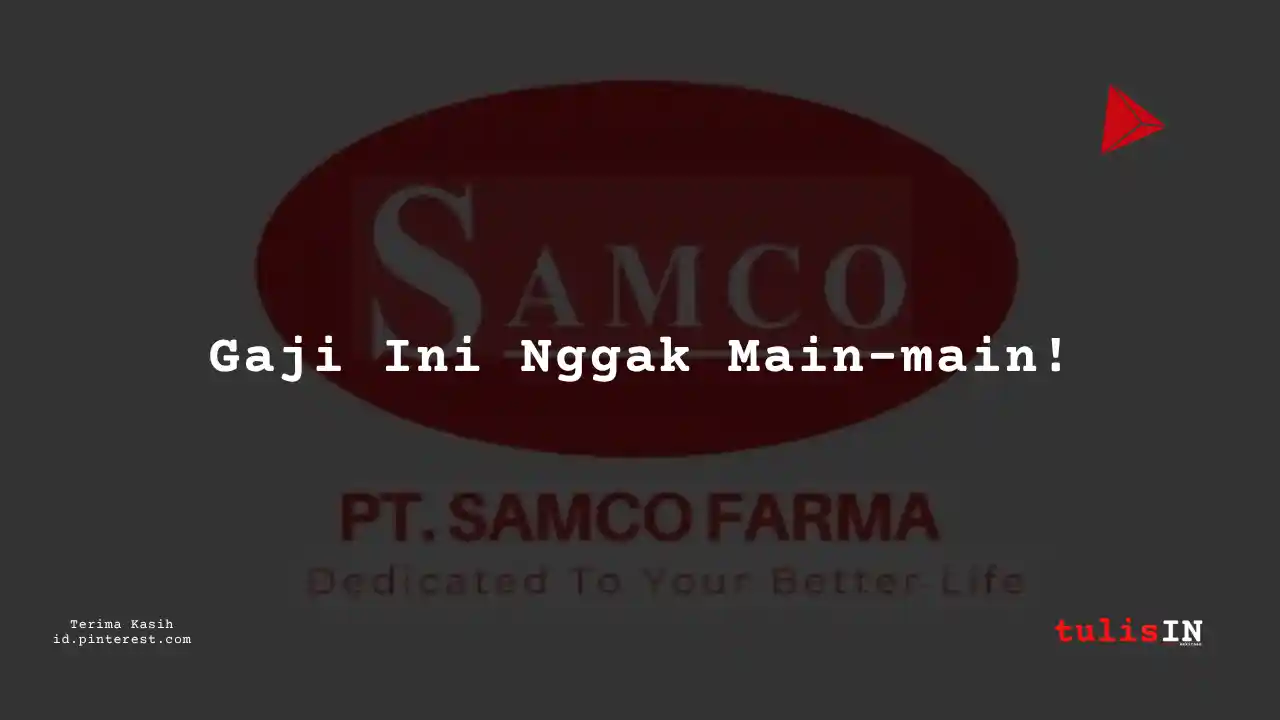 Berapa Gaji Assistant Controller PT Samco Farma Tahun 2024?