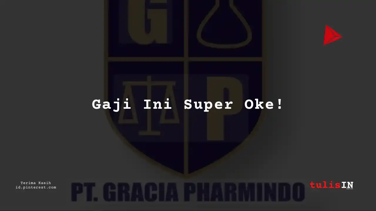 Berapa Gaji Assistant Plant Head PT Gracia Pharmindo Tahun 2024?