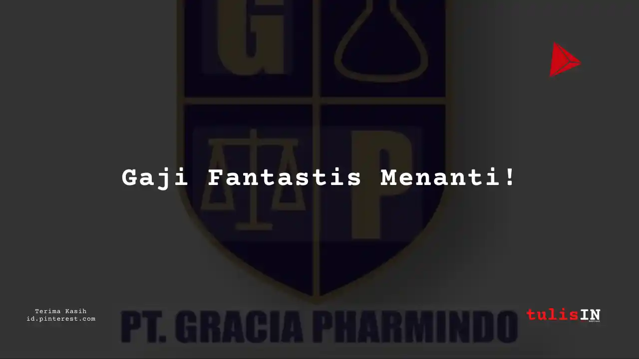 Berapa Gaji Assistant Plant Head PT Gracia Pharmindo Tahun 2024?